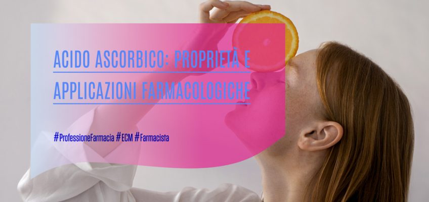 Acido-Ascorbico-vitamina-c-proprieta-farmacologiche-ECM-farmacista-ProfessioneFarmacia-MedicalEvidence